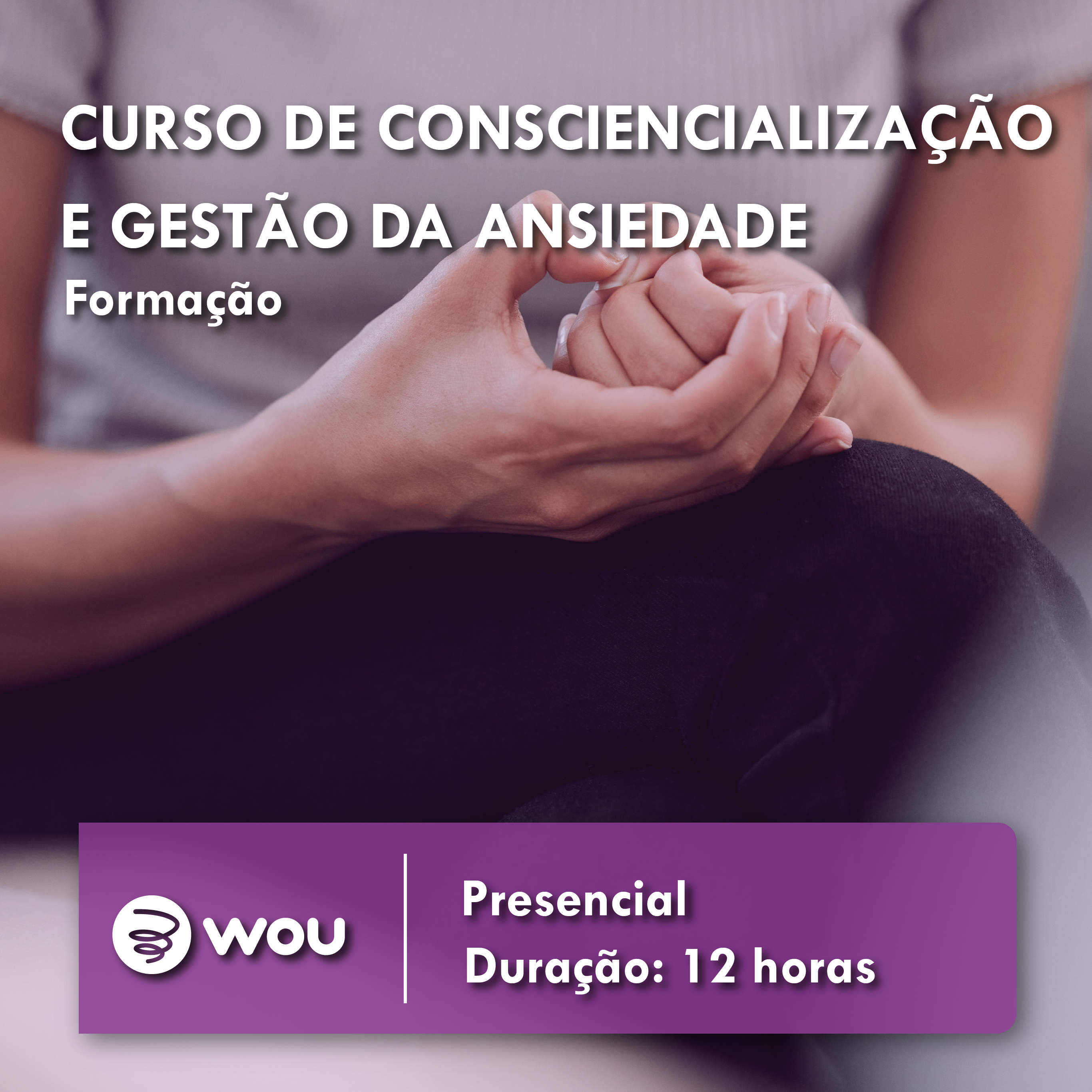 Curso sobre Consciencialização e Gestão da Ansiedade em Lisboa